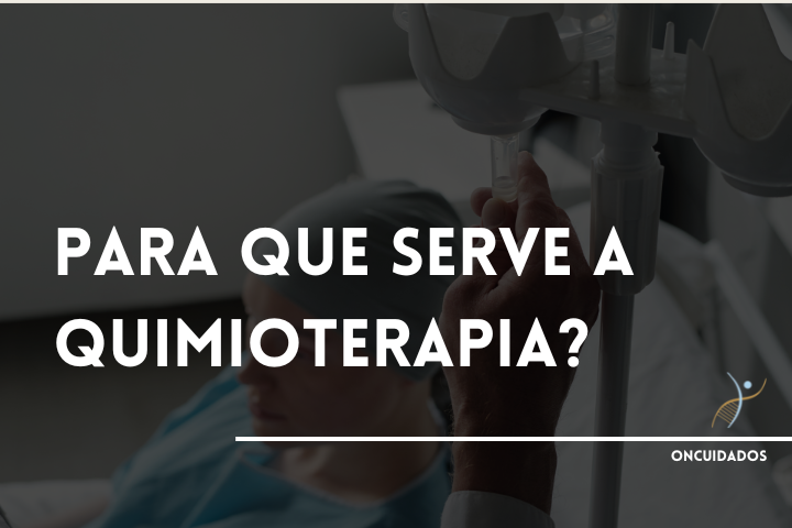 Para que serve a quimioterapia?